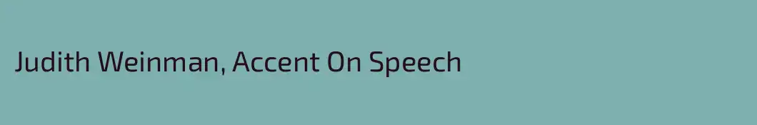 Judith Weinman, Accent On Speech